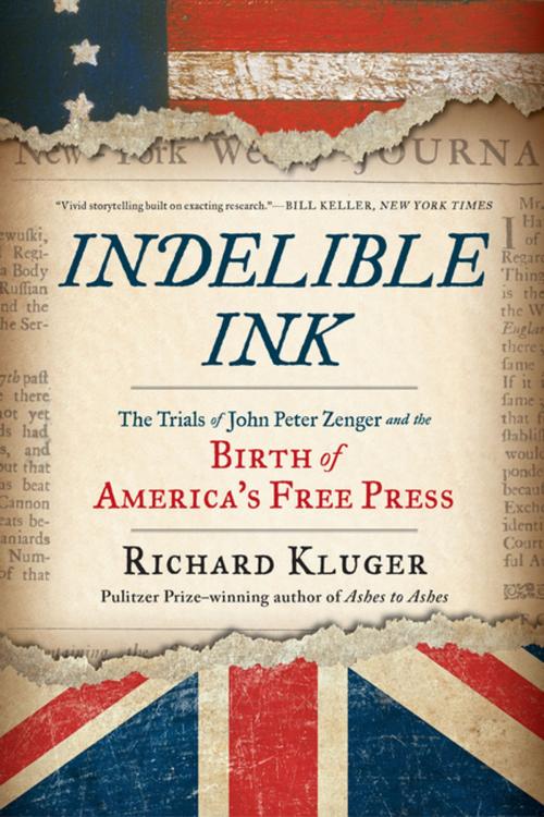 Cover of the book Indelible Ink: The Trials of John Peter Zenger and the Birth of America's Free Press by Richard Kluger, W. W. Norton & Company