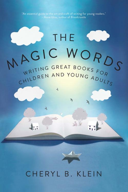 Cover of the book The Magic Words: Writing Great Books for Children and Young Adults by Cheryl Klein, W. W. Norton & Company