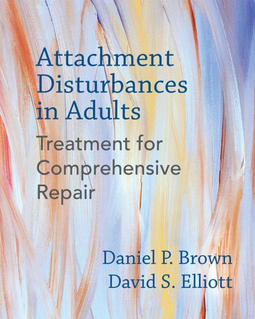 Cover of the book Attachment Disturbances in Adults: Treatment for Comprehensive Repair by Daniel P. Brown PhD, David S. Elliott PhD, W. W. Norton & Company