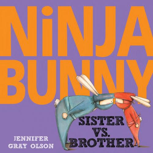 Cover of the book Ninja Bunny: Sister vs. Brother by Jennifer Gray Olson, Random House Children's Books