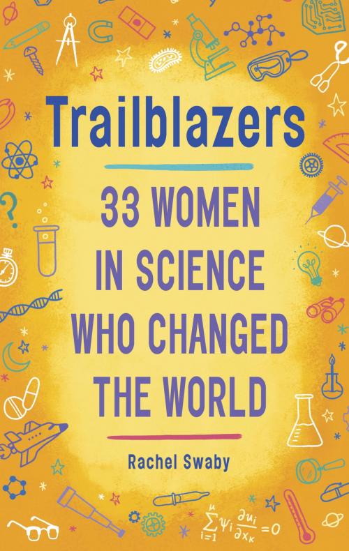 Cover of the book Trailblazers: 33 Women in Science Who Changed the World by Rachel Swaby, Random House Children's Books