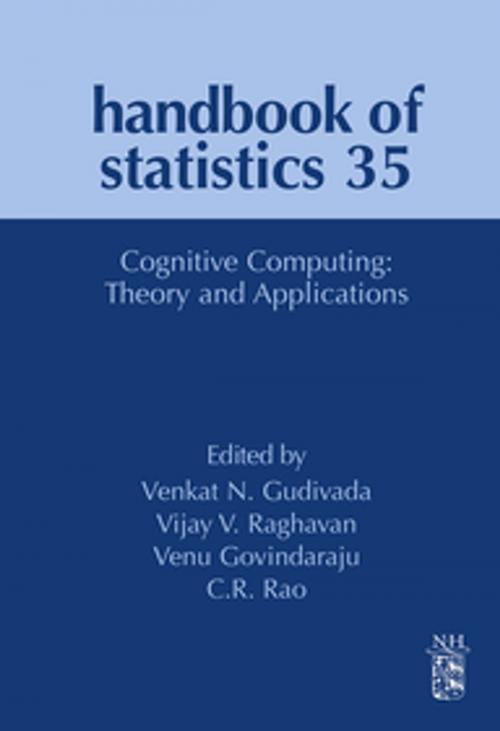 Cover of the book Cognitive Computing: Theory and Applications by Vijay V Raghavan, Venkat N. Gudivada, Venu Govindaraju, C.R. Rao, Elsevier Science