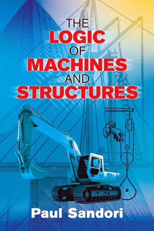 Cover of the book The Logic of Machines and Structures by Paul Sandori, Dover Publications