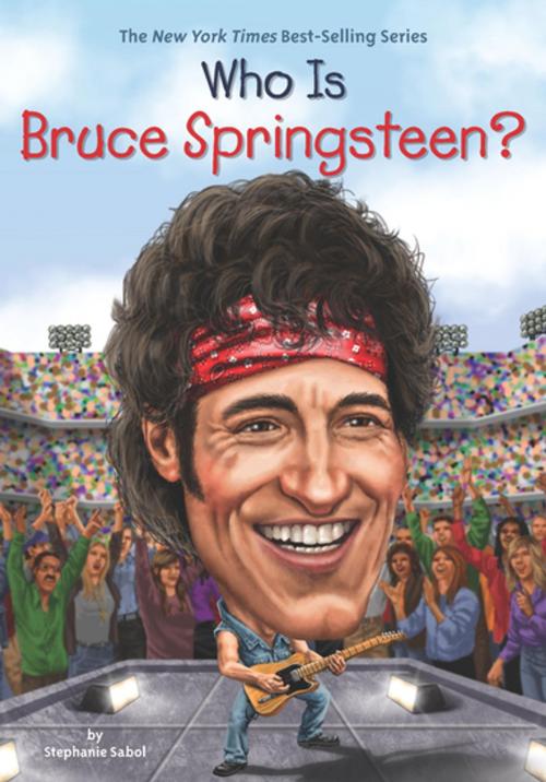 Cover of the book Who Is Bruce Springsteen? by Stephanie Sabol, Who HQ, Penguin Young Readers Group