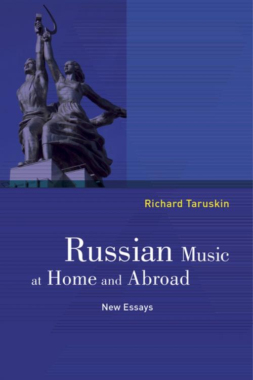 Cover of the book Russian Music at Home and Abroad by Richard Taruskin, University of California Press