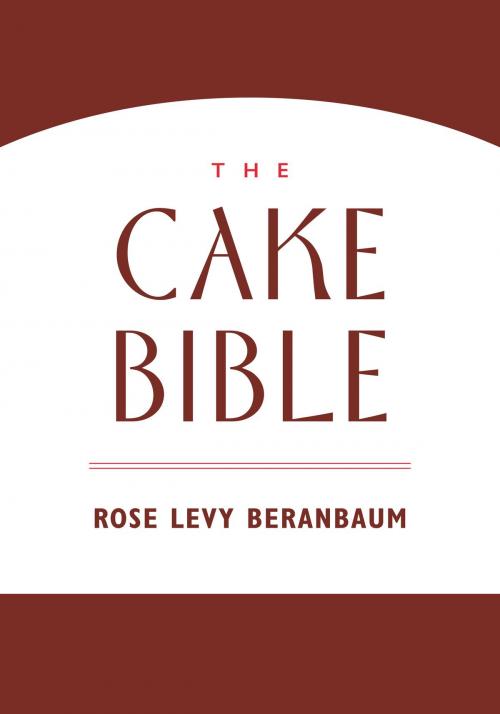 Cover of the book The Cake Bible by Rose Levy Beranbaum, HMH Books