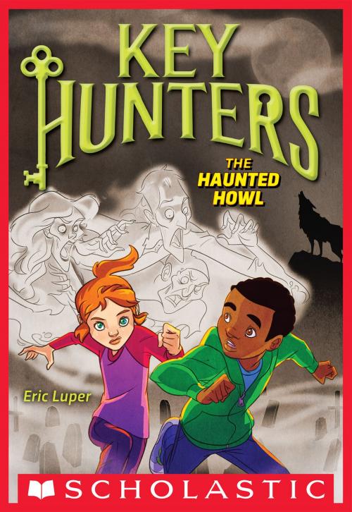 Cover of the book The Haunted Howl (Key Hunters #3) by Eric Luper, Scholastic Inc.