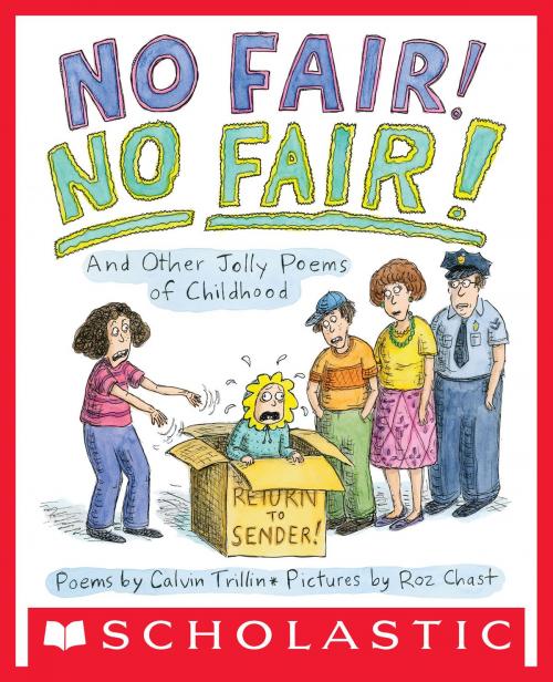 Cover of the book No Fair! No Fair!: And Other Jolly Poems of Childhood by Calvin Trillin, Scholastic Inc.