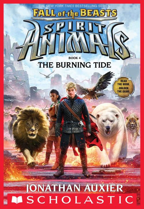 Cover of the book The Burning Tide (Spirit Animals: Fall of the Beasts, Book 4) by Jonathan Auxier, Scholastic Inc.