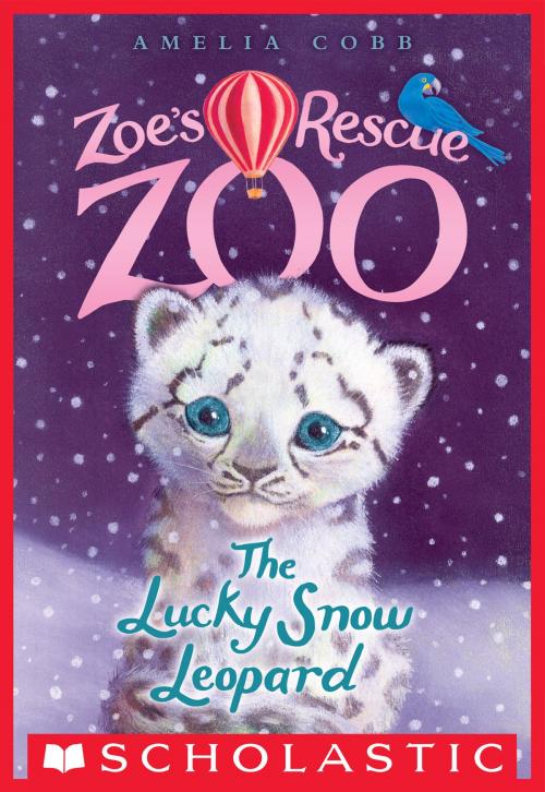 Cover of the book The Lucky Snow Leopard (Zoe's Rescue Zoo #4) by Amelia Cobb, Scholastic Inc.
