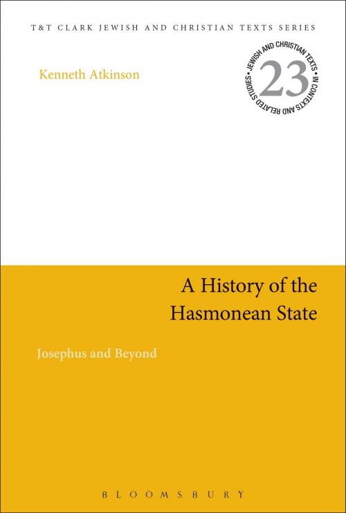 Cover of the book A History of the Hasmonean State by Professor Kenneth Atkinson, Bloomsbury Publishing