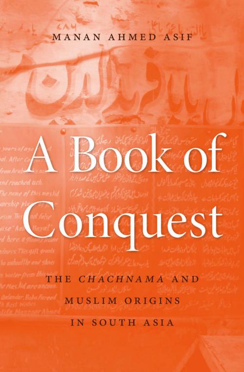 Cover of the book A Book of Conquest by Manan Ahmed Asif, Harvard University Press