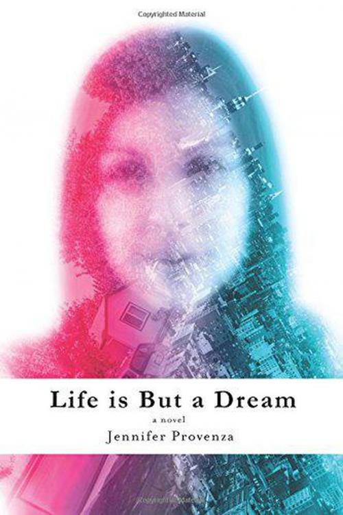 Cover of the book Life Is But A Dream by Jennifer Provenza, Calabria Press