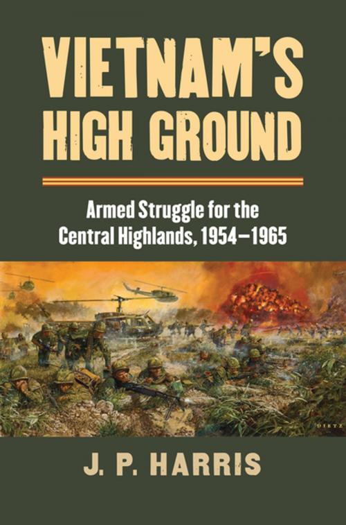 Cover of the book Vietnam's High Ground by J. P. Harris, University Press of Kansas