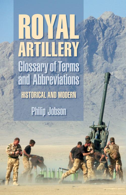 Cover of the book Royal Artillery Glossary of Terms and Abbreviations by Philip Jobson, The History Press