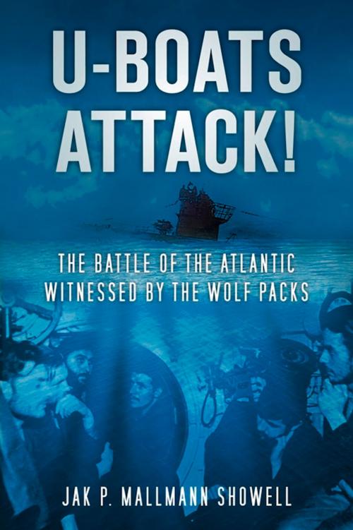 Cover of the book U-Boats Attack! by Jak P. Mallman Showell, The History Press
