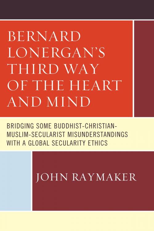 Cover of the book Bernard Lonergan’s Third Way of the Heart and Mind by John Raymaker, Hamilton Books