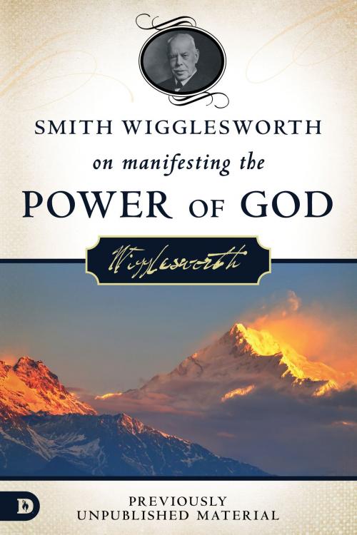 Cover of the book Smith Wigglesworth on Manifesting the Power of God by Smith Wigglesworth, Destiny Image, Inc.