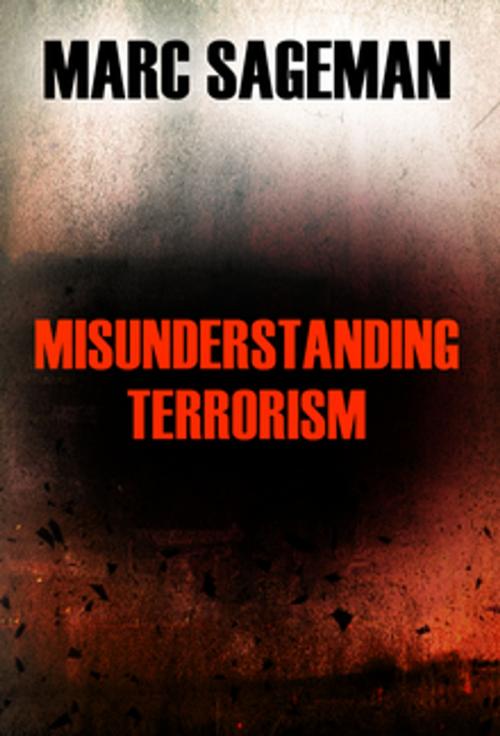 Cover of the book Misunderstanding Terrorism by Marc Sageman, University of Pennsylvania Press, Inc.