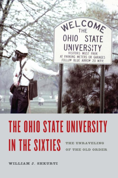 Cover of the book The Ohio State University in the Sixties by WILLIAM J. SHKURTI, Ohio State University Press
