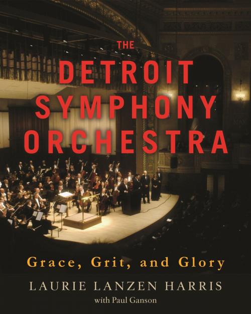 Cover of the book The Detroit Symphony Orchestra by Laurie Lanzen Harris, Paul Ganson, Wayne State University Press