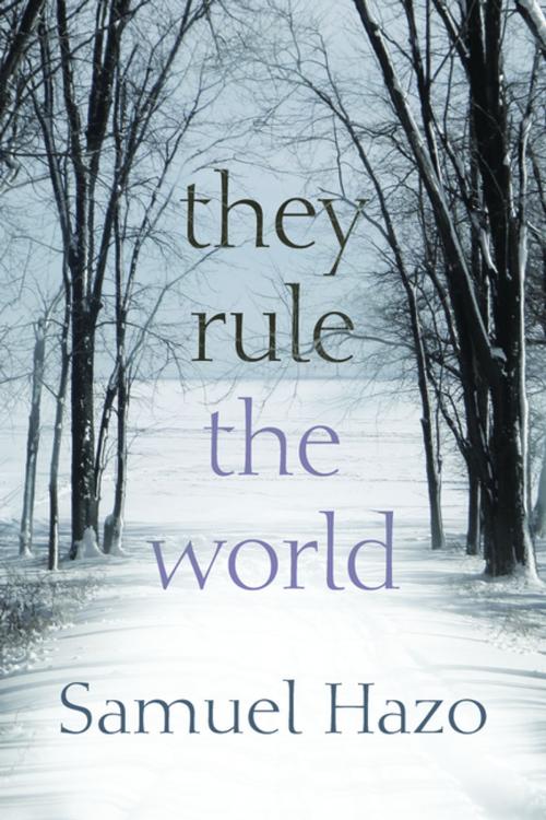 Cover of the book They Rule the World by Samuel Hazo, Syracuse University Press