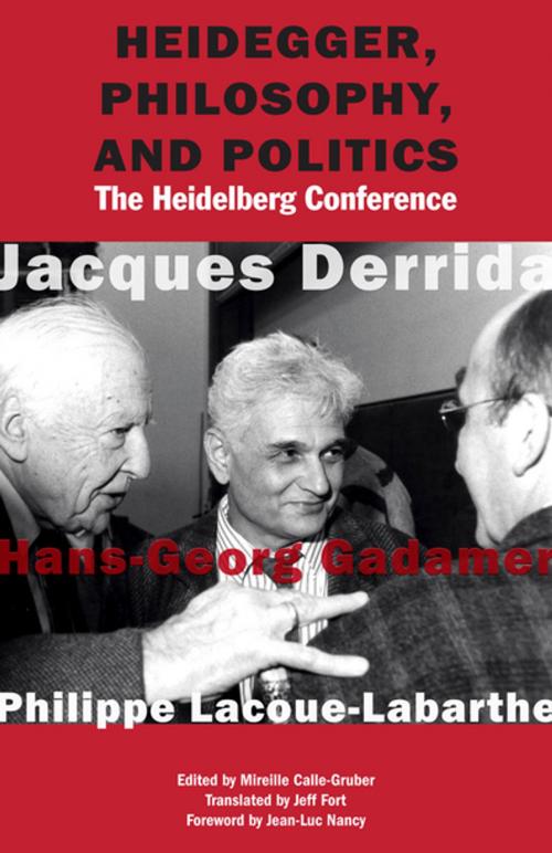 Cover of the book Heidegger, Philosophy, and Politics by Jacques Derrida, Hans-Georg Gadamer, Philippe Lacoue-Labarthe, Fordham University Press