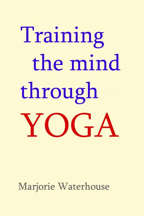 Cover of the book Training the Mind through Yoga by Marjorie Waterhouse, Shanti Sadan