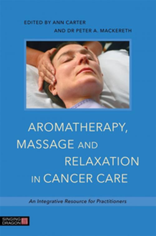 Cover of the book Aromatherapy, Massage and Relaxation in Cancer Care by Timothy Jackson, Lynne Tomlinson, Graeme Donald, Rebecca Knowles, Paula Maycock, Anita Mehrez, Lydia Nightingale, Dr Jacqui Stringer, Gwynneth Campbell, Reverend Kevin Dunn, Jessica Kingsley Publishers