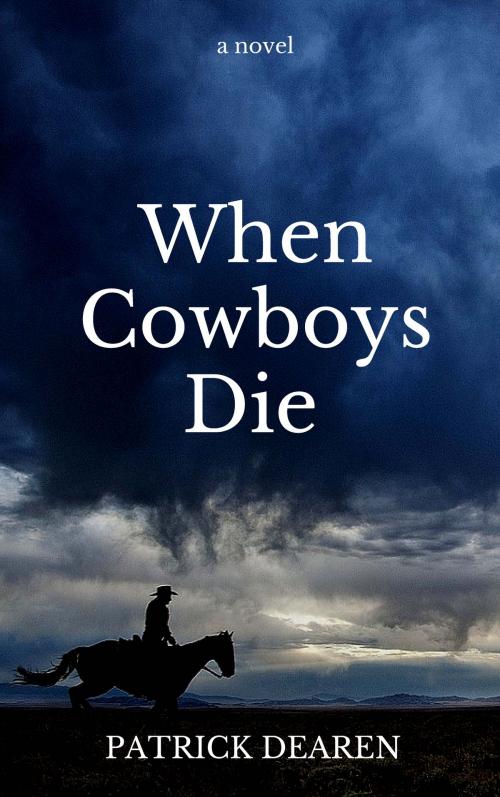Cover of the book When Cowboys Die by Patrick Dearen, TCU Press