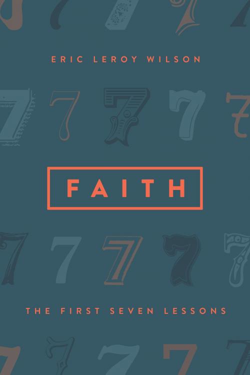 Cover of the book Faith by Eric Wilson, Leafwood Publishers