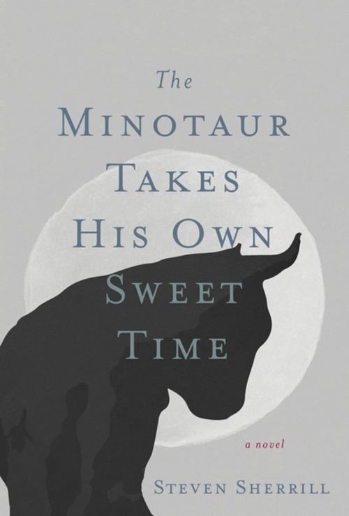 Cover of the book The Minotaur Takes His Own Sweet Time by Steven Sherrill, Blair