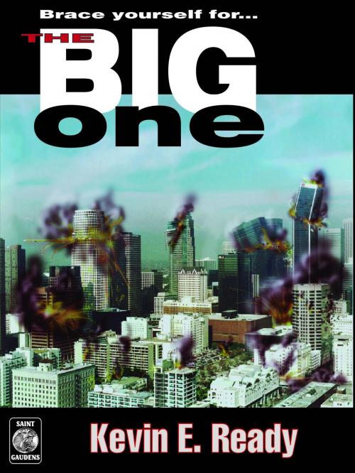Cover of the book The Big One by Kevin  E Ready, Saint Gaudens Press Inc.