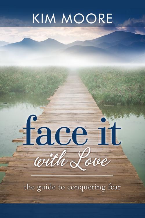 Cover of the book Face It With Love by Kim Moore, BookBaby