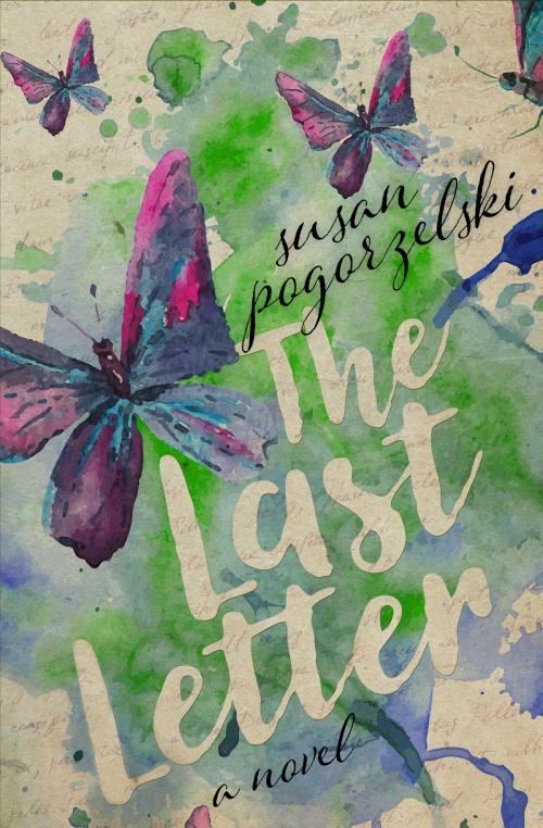 Cover of the book The Last Letter: A Novel by Susan Pogorzelski, Susan Pogorzelski