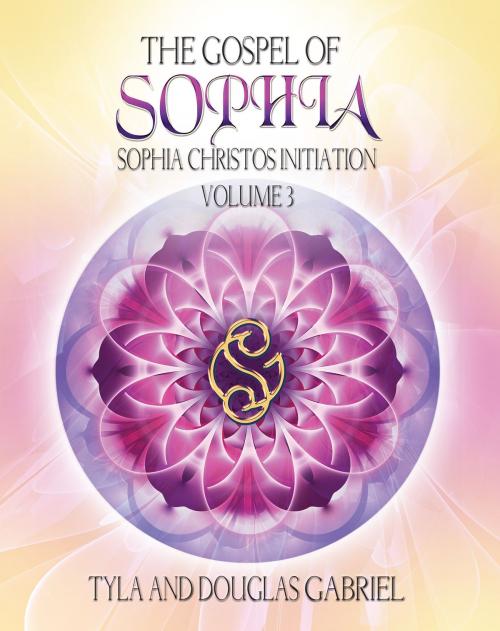 Cover of the book The Gospel of Sophia: Sophia Christos Initiation by Douglas Gabriel, Tyla Gabriel