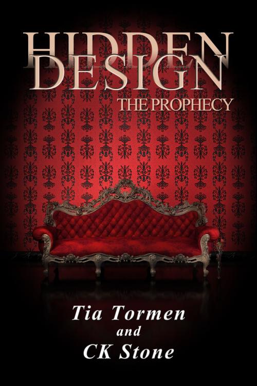 Cover of the book Hidden Design, the Prophecy by Tia Tormen, CK Stone, Silken Slipstream Press