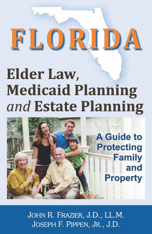 Cover of the book Florida Elder Law, Medicaid Planning and Estate Planning by John R. Frazier, J.D., LL.M., Cabo Azul Publications, LLC