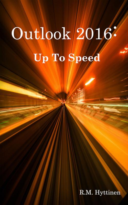 Cover of the book Outlook 2016 - Up To Speed by R.M. Hyttinen, PCM Courseware