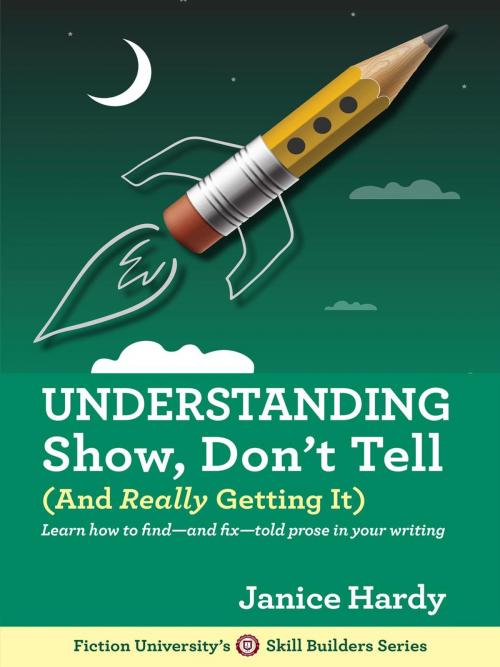 Cover of the book Understanding Show, Don't Tell (And Really Getting It) by Janice Hardy, Janice Hardy