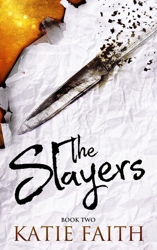 Cover of the book The Slayers by Katie Faith, Katie Faith