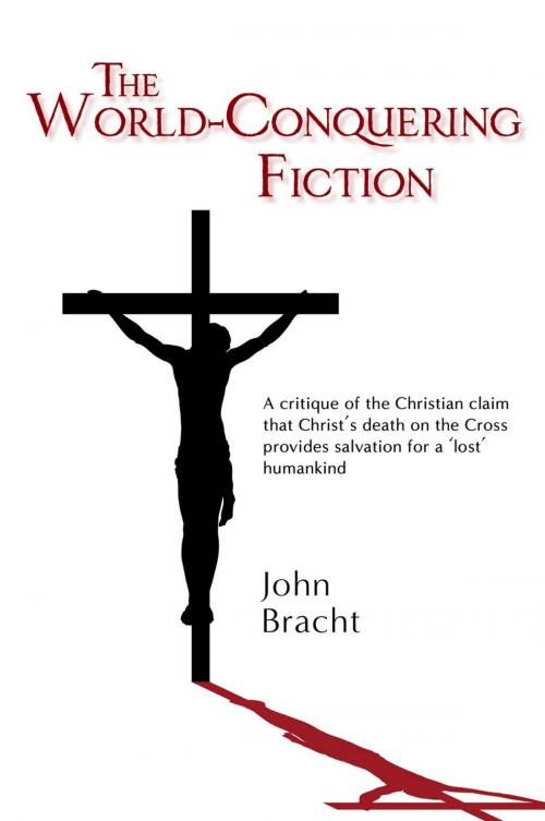 Cover of the book The World-Conquering Fiction by John Bracht, Barrallier Books Pty Ltd