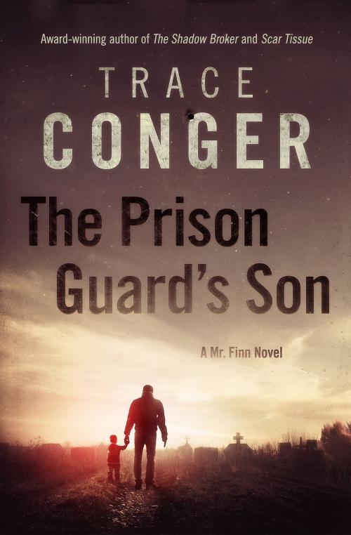 Cover of the book The Prison Guard's Son by Trace Conger, Trace Conger