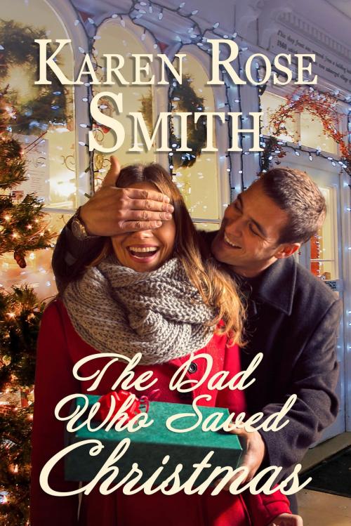 Cover of the book The Dad Who Saved Christmas by Karen Rose Smith, Karen Rose Smith