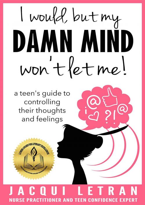 Cover of the book I would, but my DAMN MIND won't let me! by Jacqui Letran, A Healed Mind, LLC