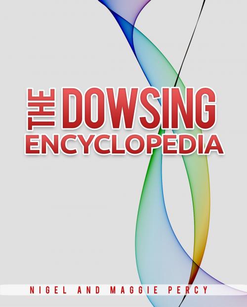 Cover of the book The Dowsing Encyclopedia by Nigel Percy, Maggie Percy, Sixth Sense Books
