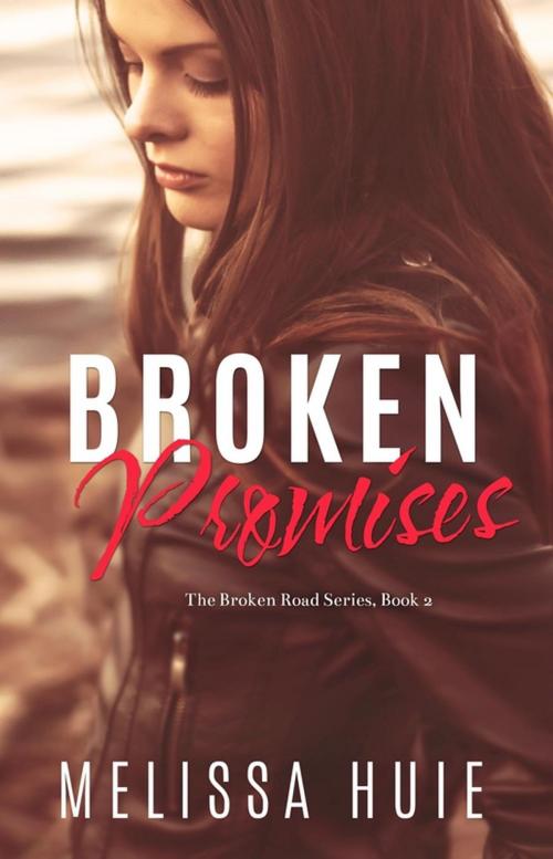 Cover of the book Broken Promises by Melissa Huie, Curved Ink Publishing, LLC