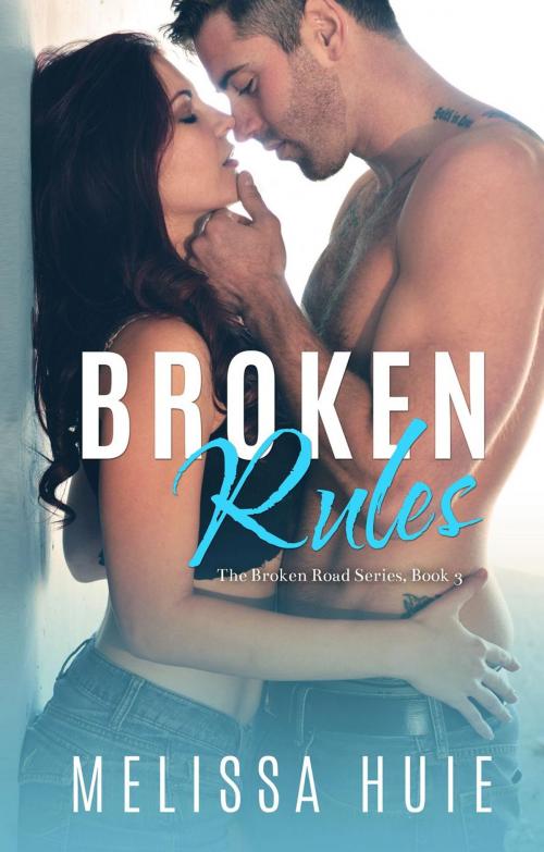 Cover of the book Broken Rules by Melissa Huie, Melissa Huie