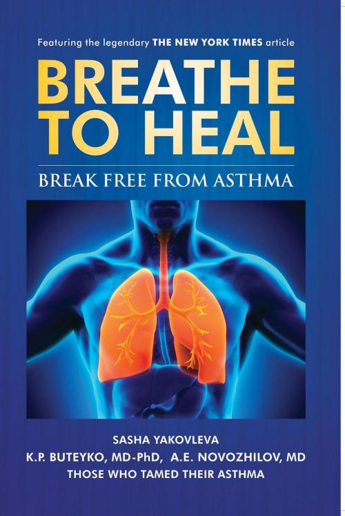 Cover of the book Breathe To Heal by Sasha Yakovleva, K.P. Buteyko, A.E. Novozhilov, Breathing Center