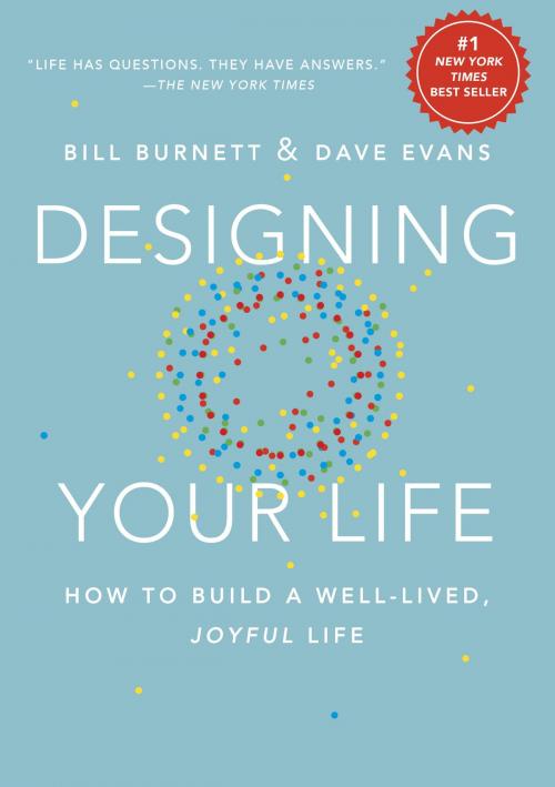 Cover of the book Designing Your Life by Bill Burnett, Dave Evans, Knopf Doubleday Publishing Group
